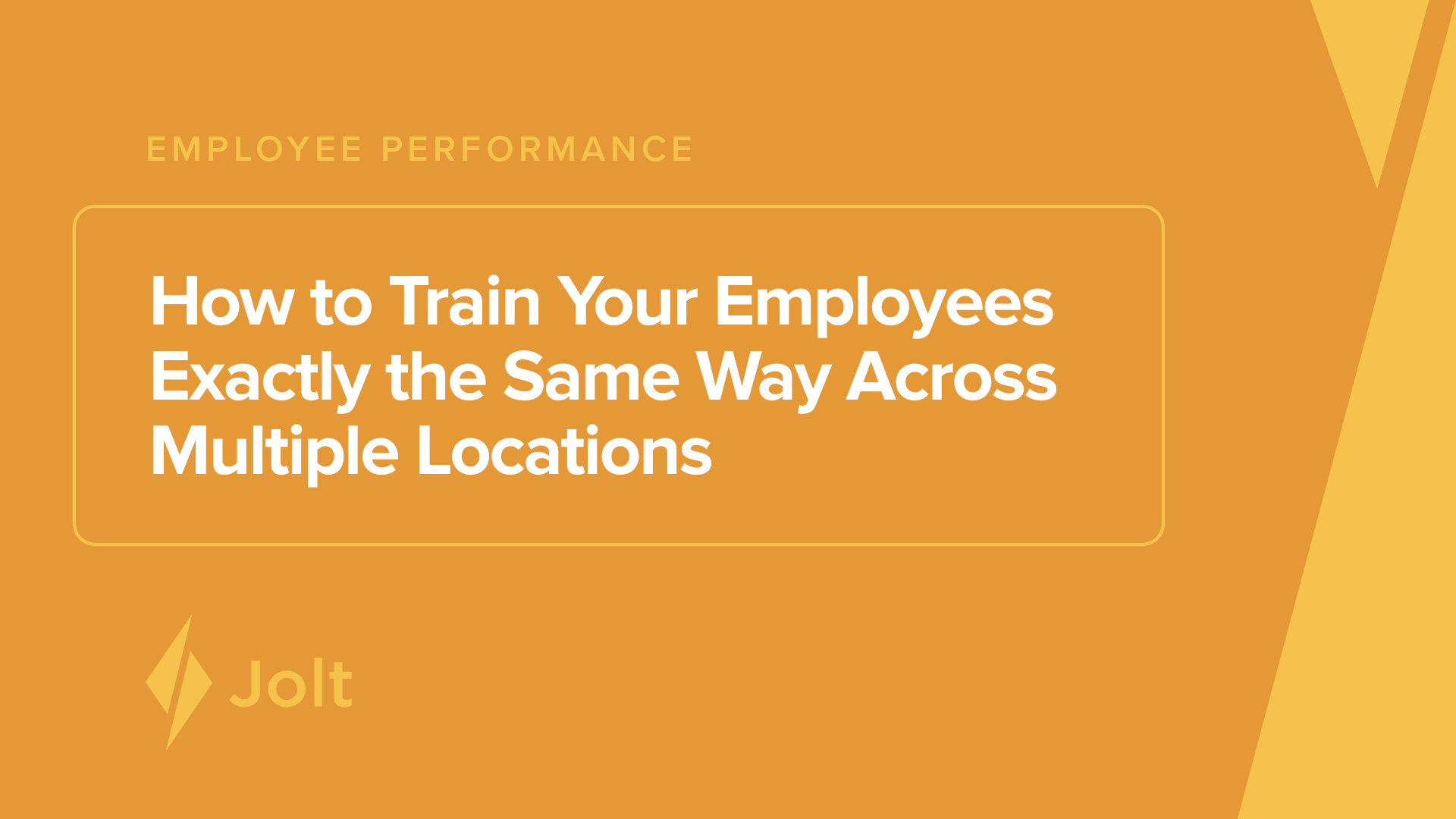 How to Train Your Employees Exactly the Same Way Across Multiple Locations